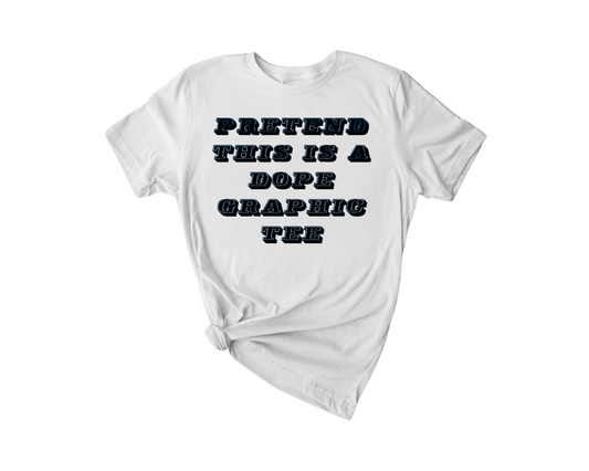 Pretend Graphic Tee -Adult