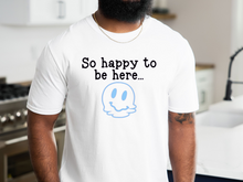 Load image into Gallery viewer, So Happy to Be Here -Adult
